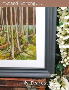 Stand strong my dearest. Original signed Art. 708 wide by 908cm high, Framed as shown in colour Railings (Farrow & Ball) Frame size 72cm wide by 92cm high.